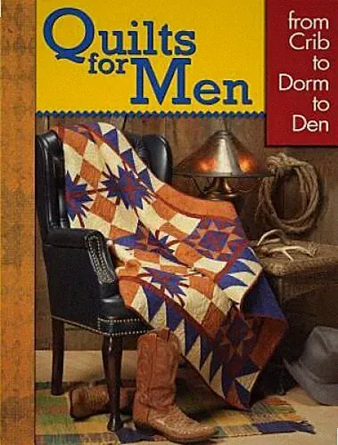 Quilts for Men: From Crib to Dorm to Den - Paperback - VERY GOOD
